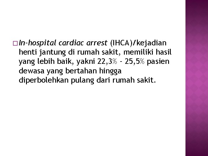 � In-hospital cardiac arrest (IHCA)/kejadian henti jantung di rumah sakit, memiliki hasil yang lebih