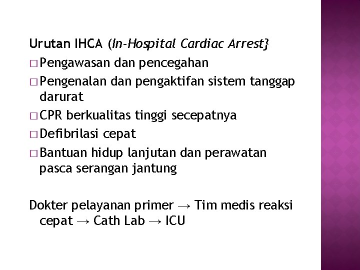 Urutan IHCA (In-Hospital Cardiac Arrest} � Pengawasan dan pencegahan � Pengenalan dan pengaktifan sistem