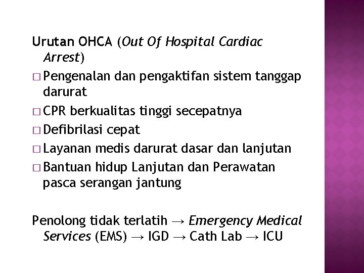 Urutan OHCA (Out Of Hospital Cardiac Arrest) � Pengenalan dan pengaktifan sistem tanggap darurat