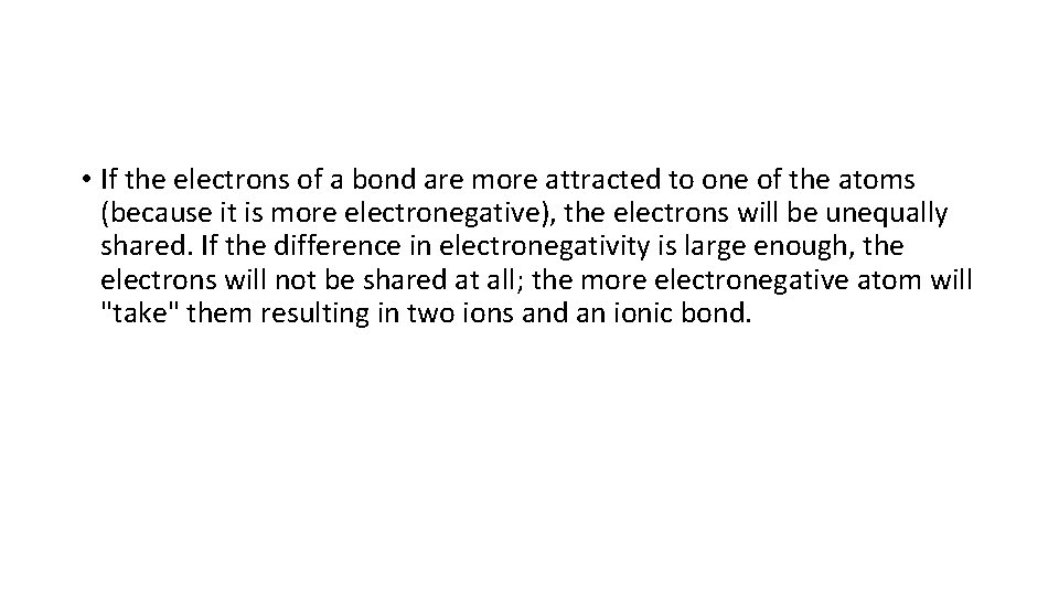  • If the electrons of a bond are more attracted to one of