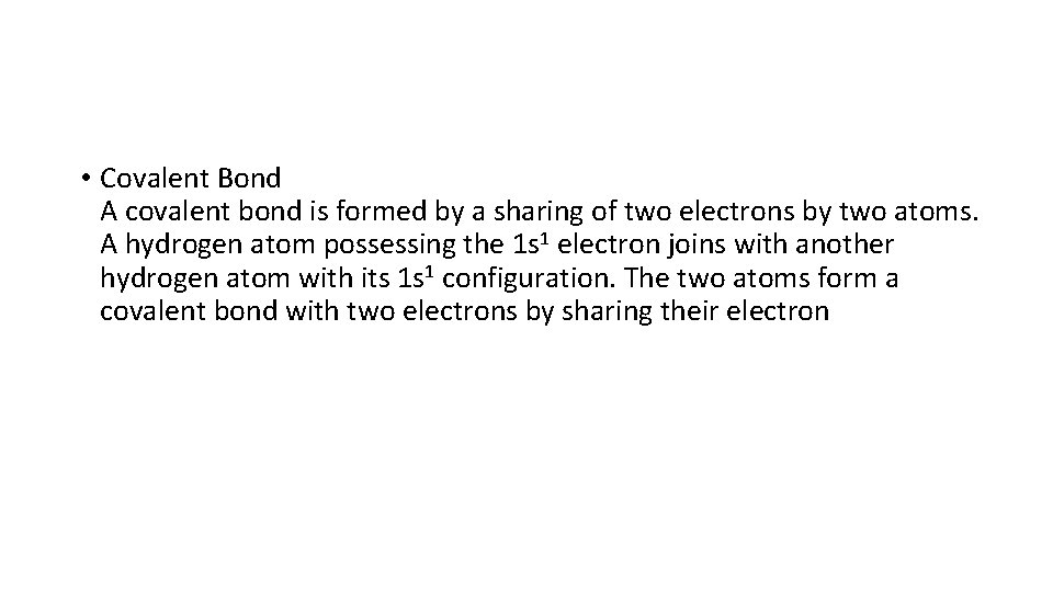  • Covalent Bond A covalent bond is formed by a sharing of two