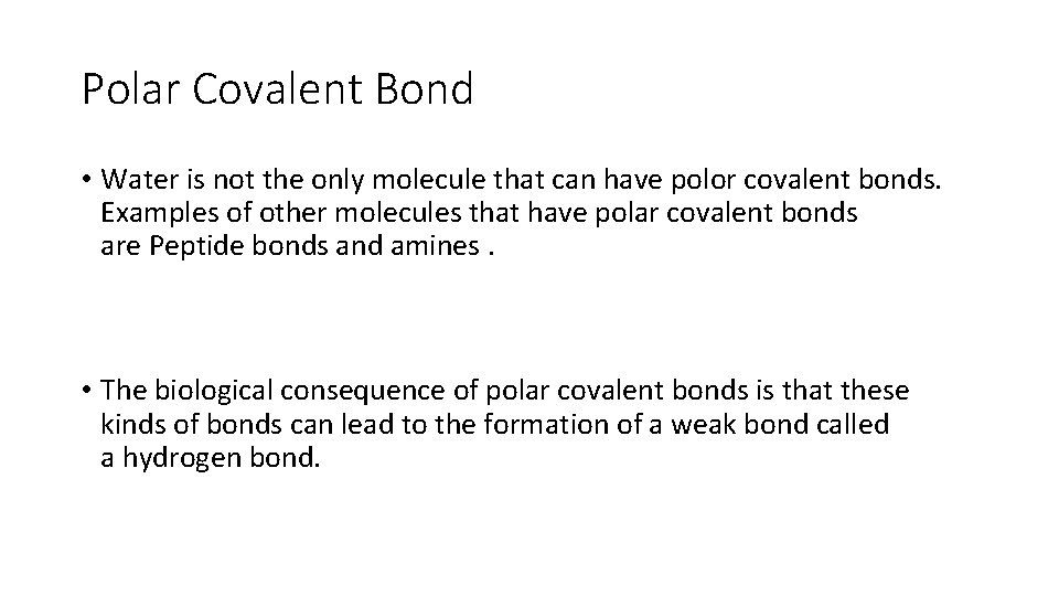 Polar Covalent Bond • Water is not the only molecule that can have polor