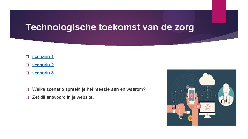 Technologische toekomst van de zorg � scenario 1 � scenario 2 � scenario 3 Technologische toekomst van de zorg � scenario 1 � scenario 2 � scenario 3