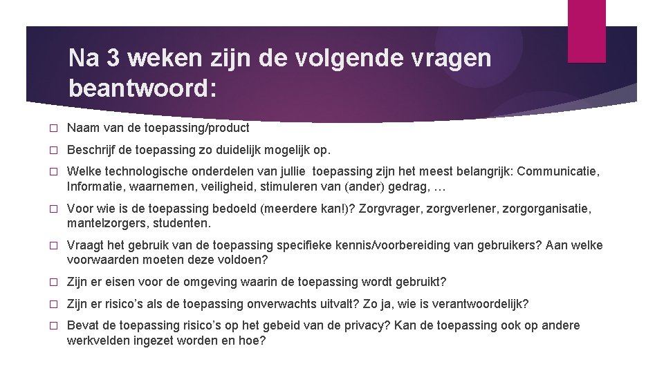 Na 3 weken zijn de volgende vragen beantwoord: � Naam van de toepassing/product � Na 3 weken zijn de volgende vragen beantwoord: � Naam van de toepassing/product �