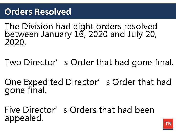 Orders Resolved The Division had eight orders resolved between January 16, 2020 and July
