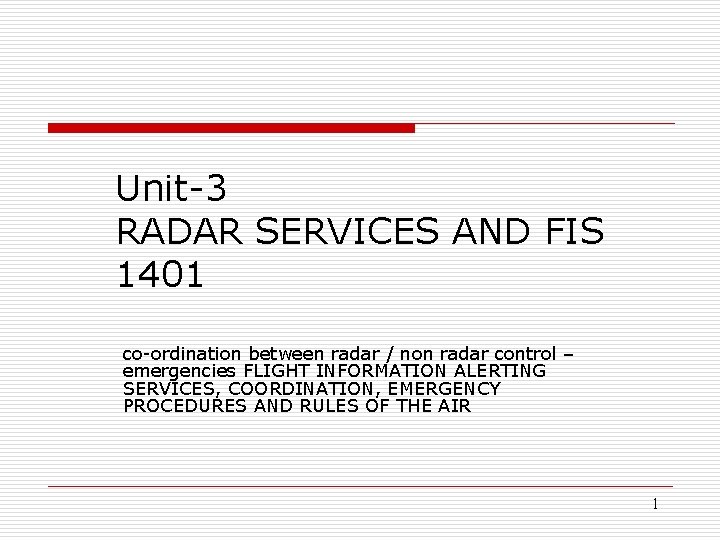 Unit-3 RADAR SERVICES AND FIS 1401 co-ordination between radar / non radar control –