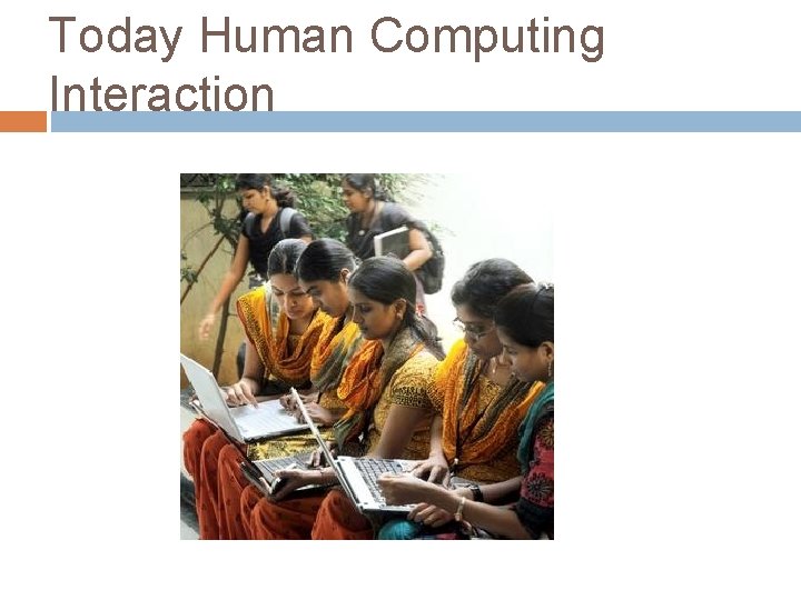 Today Human Computing Interaction 