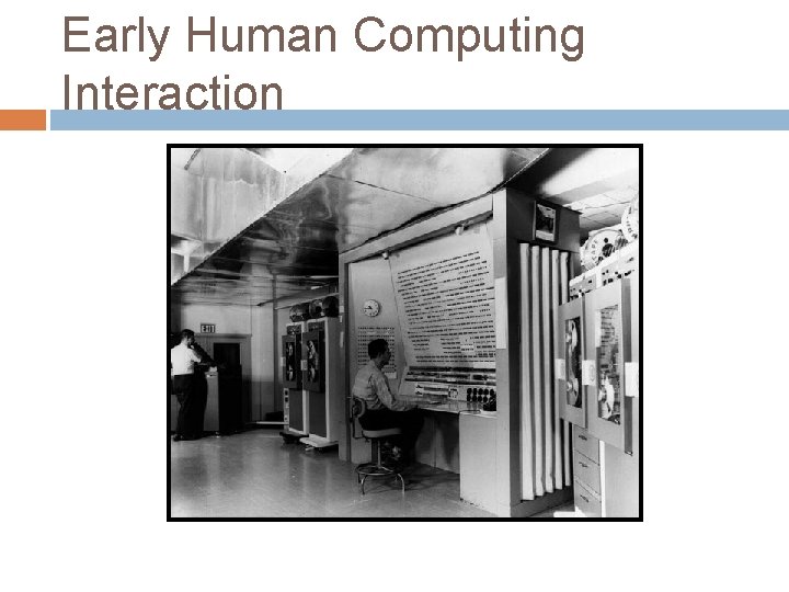 Early Human Computing Interaction 