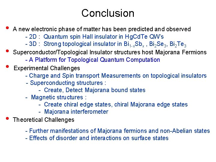 Conclusion • • A new electronic phase of matter has been predicted and observed