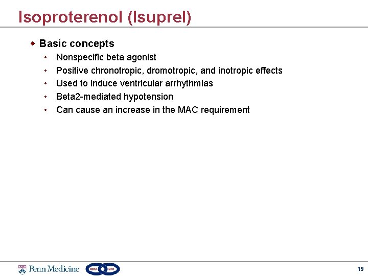 Isoproterenol (Isuprel) w Basic concepts • • • Nonspecific beta agonist Positive chronotropic, dromotropic,