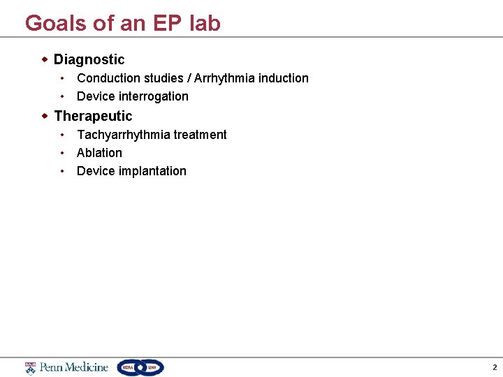 Goals of an EP lab w Diagnostic • Conduction studies / Arrhythmia induction •