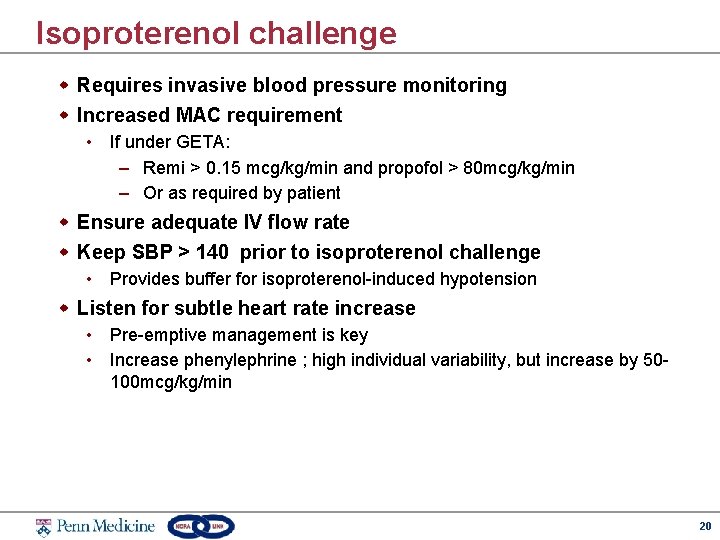 Isoproterenol challenge w Requires invasive blood pressure monitoring w Increased MAC requirement • If