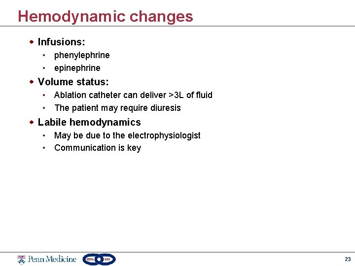 Hemodynamic changes w Infusions: • phenylephrine • epinephrine w Volume status: • Ablation catheter