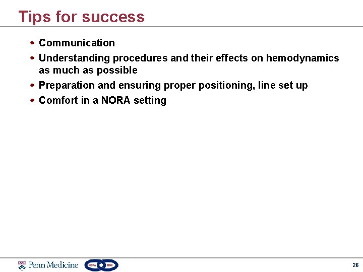 Tips for success w Communication w Understanding procedures and their effects on hemodynamics as