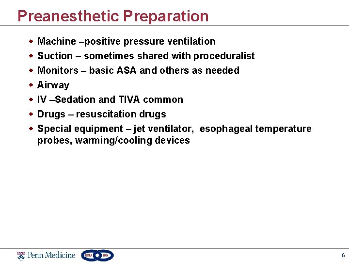 Preanesthetic Preparation w w w w Machine –positive pressure ventilation Suction – sometimes shared