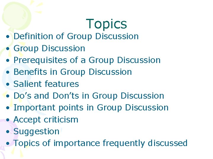  • • • Topics Definition of Group Discussion Prerequisites of a Group Discussion