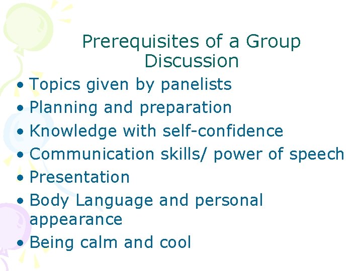Prerequisites of a Group Discussion • Topics given by panelists • Planning and preparation
