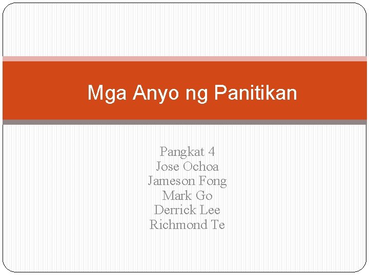 Mga Anyo ng Panitikan Pangkat 4 Jose Ochoa Jameson Fong Mark Go Derrick Lee