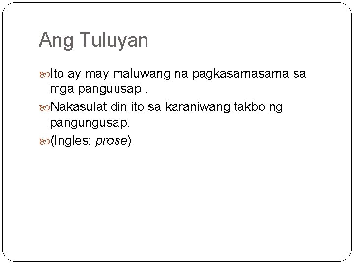 Ang Tuluyan Ito ay maluwang na pagkasama sa mga panguusap. Nakasulat din ito sa