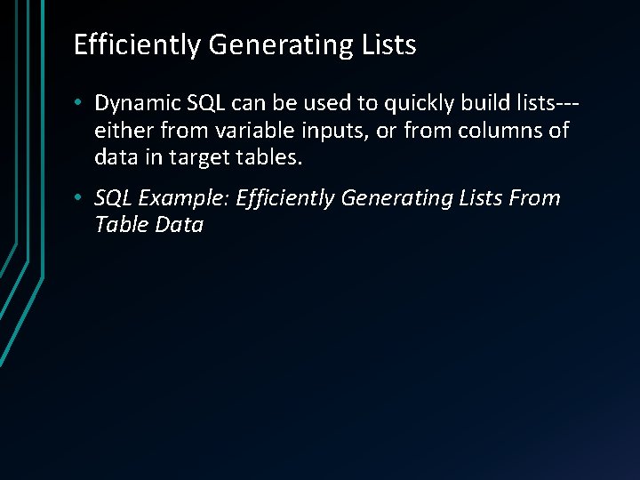 Efficiently Generating Lists • Dynamic SQL can be used to quickly build lists--either from