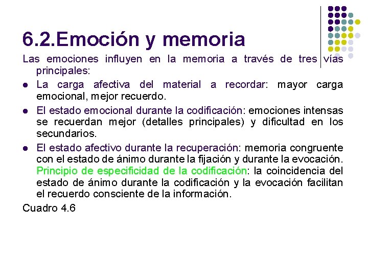 6. 2. Emoción y memoria Las emociones influyen en la memoria a través de