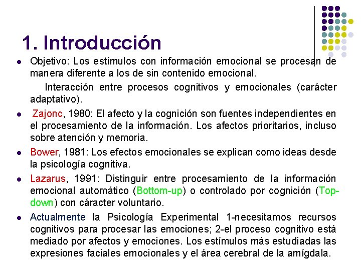 1. Introducción l l l Objetivo: Los estímulos con información emocional se procesan de