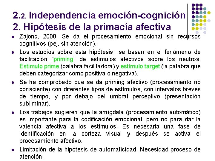 2. 2. Independencia emoción-cognición 2. Hipótesis de la primacía afectiva l l l Zajonc,