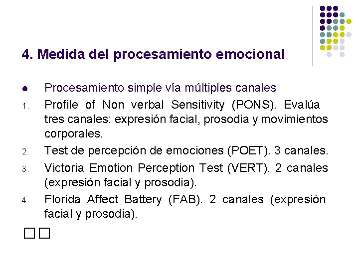 4. Medida del procesamiento emocional l 1. 2. 3. 4. Procesamiento simple vía múltiples