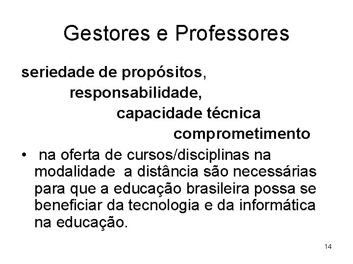 Gestores e Professores seriedade de propósitos, responsabilidade, capacidade técnica comprometimento • na oferta de