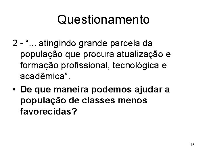 Questionamento 2 - “. . . atingindo grande parcela da população que procura atualização