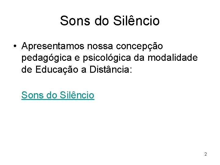 Sons do Silêncio • Apresentamos nossa concepção pedagógica e psicológica da modalidade de Educação