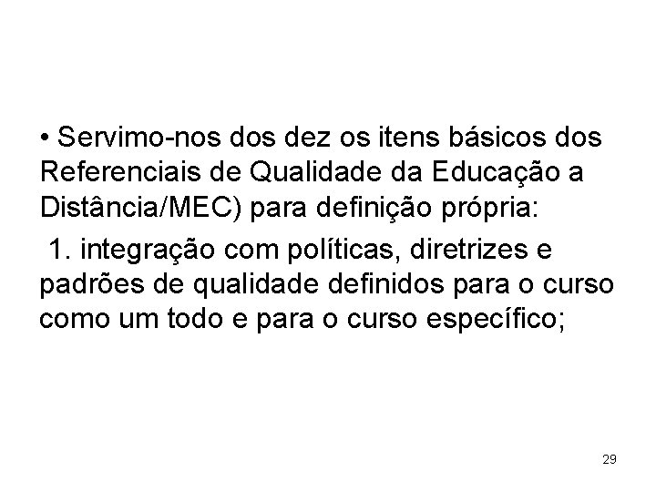  • Servimo-nos dez os itens básicos dos Referenciais de Qualidade da Educação a