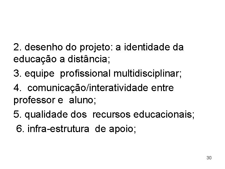 2. desenho do projeto: a identidade da educação a distância; 3. equipe profissional multidisciplinar;