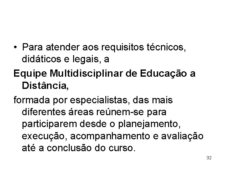  • Para atender aos requisitos técnicos, didáticos e legais, a Equipe Multidisciplinar de