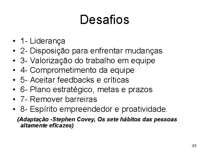 Desafios • 1 - Liderança • 2 - Disposição para enfrentar mudanças • 3