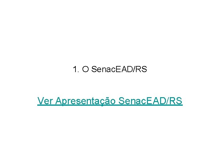 1. O Senac. EAD/RS Ver Apresentação Senac. EAD/RS 