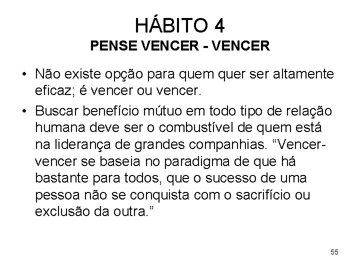 HÁBITO 4 PENSE VENCER - VENCER • Não existe opção para quem quer ser