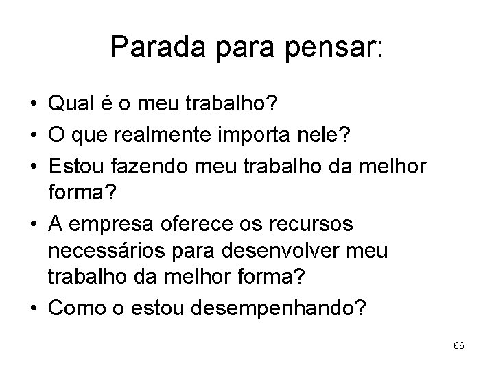 Parada para pensar: • Qual é o meu trabalho? • O que realmente importa