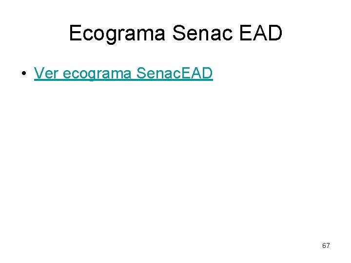 Ecograma Senac EAD • Ver ecograma Senac. EAD 67 