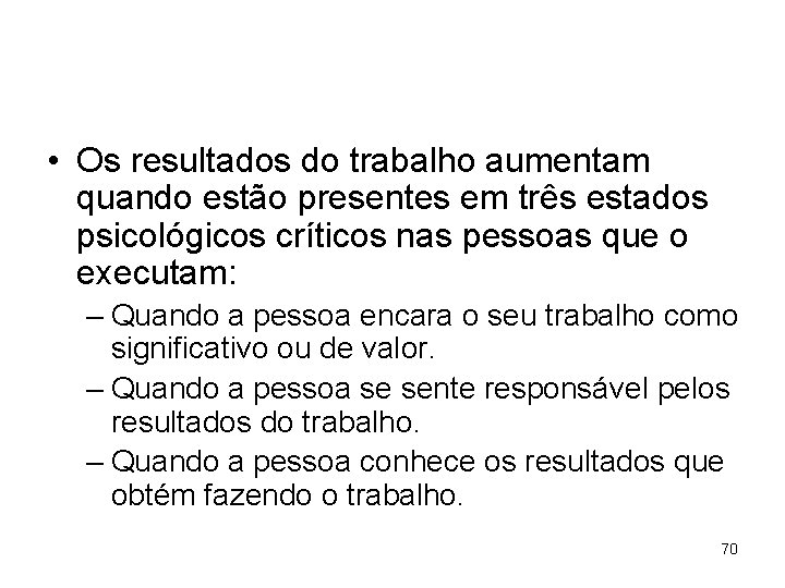  • Os resultados do trabalho aumentam quando estão presentes em três estados psicológicos
