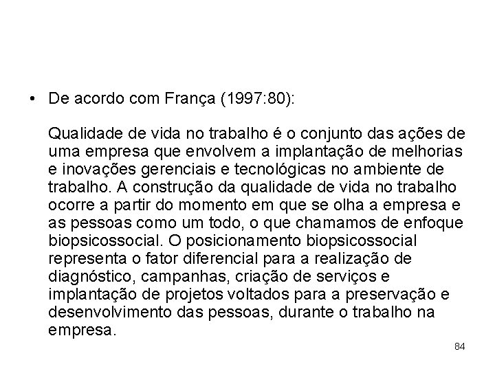  • De acordo com França (1997: 80): Qualidade de vida no trabalho é