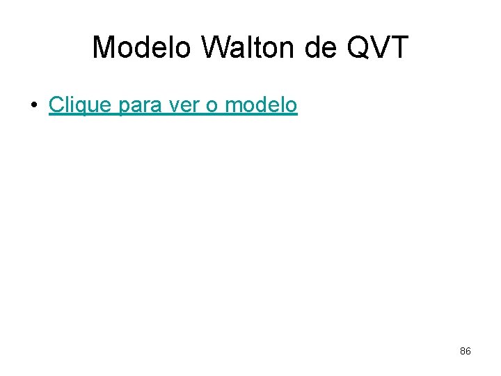 Modelo Walton de QVT • Clique para ver o modelo 86 