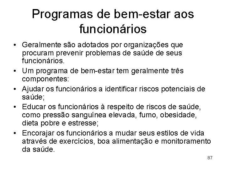 Programas de bem-estar aos funcionários • Geralmente são adotados por organizações que procuram prevenir