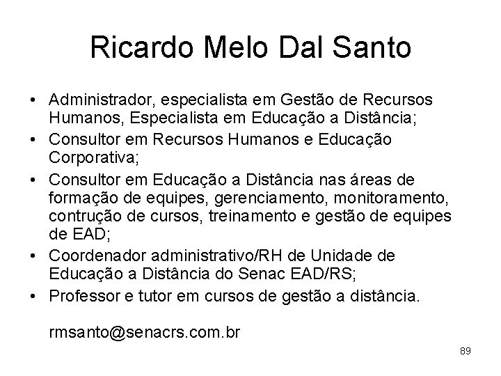 Ricardo Melo Dal Santo • Administrador, especialista em Gestão de Recursos Humanos, Especialista em