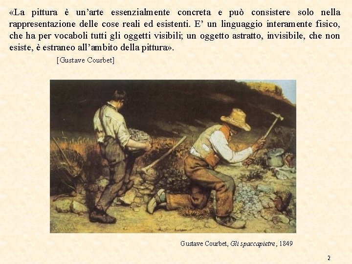  «La pittura è un’arte essenzialmente concreta e può consistere solo nella rappresentazione delle