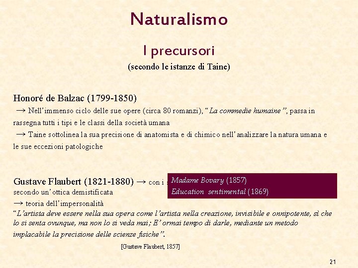 Naturalismo I precursori (secondo le istanze di Taine) Honoré de Balzac (1799 -1850) →