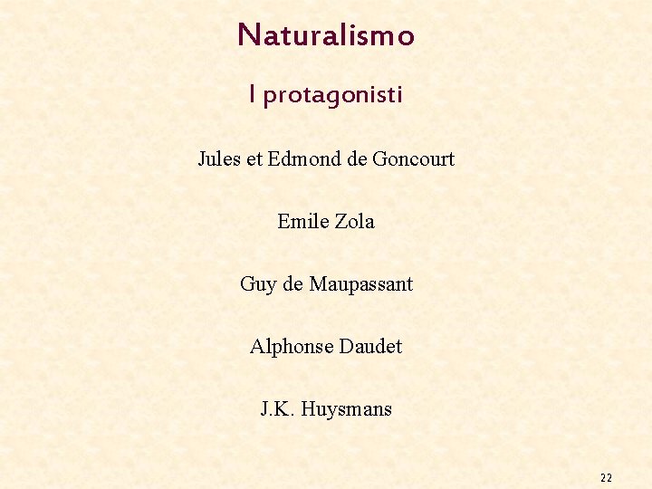 Naturalismo I protagonisti Jules et Edmond de Goncourt Emile Zola Guy de Maupassant Alphonse