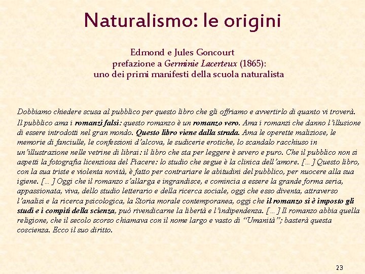 Naturalismo: le origini Edmond e Jules Goncourt prefazione a Germinie Lacerteux (1865): uno dei