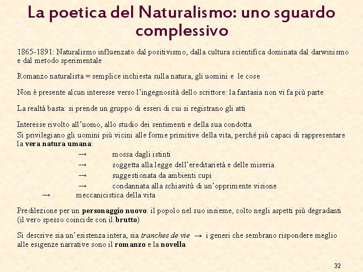 La poetica del Naturalismo: uno sguardo complessivo 1865 -1891: Naturalismo influenzato dal positivismo, dalla