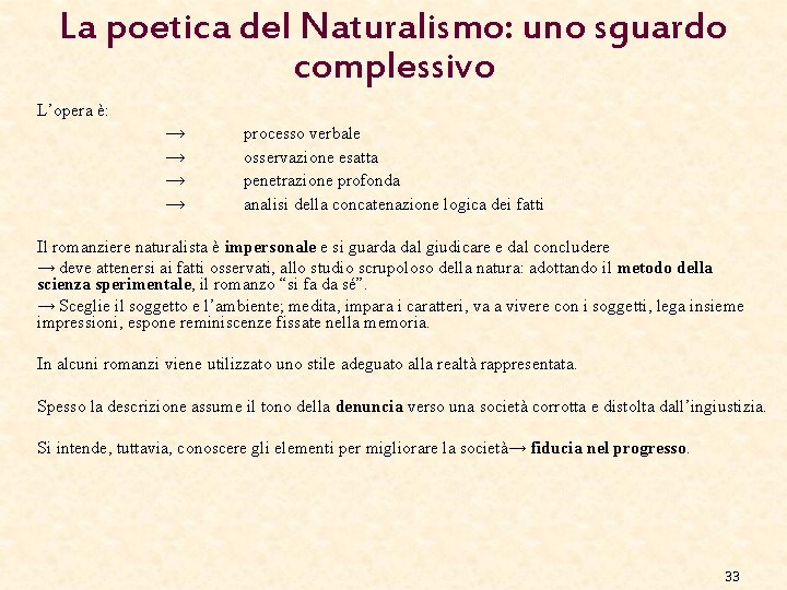 La poetica del Naturalismo: uno sguardo complessivo L’opera è: → → processo verbale osservazione